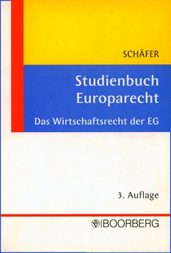 Studienbuch Europarecht: Das Wirtschaftsrecht der EG. Ãœbersichten, PrÃ¼fungsschemata, Fallmethodik (9783415036673) by SchÃ¤fer, Peter
