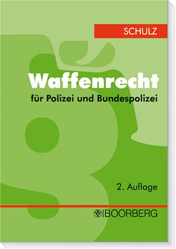 Waffenrecht fÃ¼r Polizei und Bundespolizei (9783415037793) by Martin Schulz