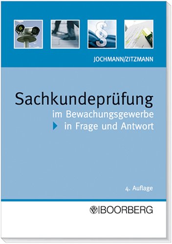Sachkundeprüfung im Bewachungsgewerbe in Frage und Antwort. - Jochmann, Ulrich / Zitzmann, Jörg.