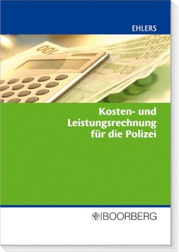 Ehlers, U: Kosten- und Leistungsrechnung fÃ¼r die Polizei (9783415041462) by Ehlers, Ulrich