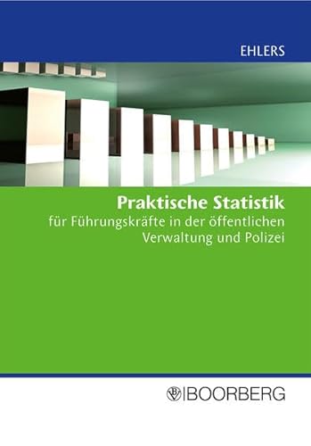 Praktische Statistik fÃ¼r FÃ¼hrungskrÃ¤fte in der Ã¶ffentlichen Verwaltung und Polizei (9783415041677) by Ehlers, Ulrich