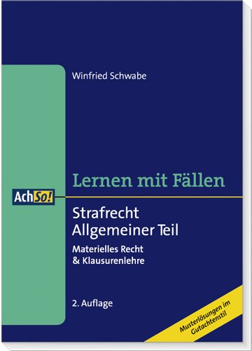 Strafrecht Allgemeiner Teil: Lernen mit Fällen - Schwabe Winfried