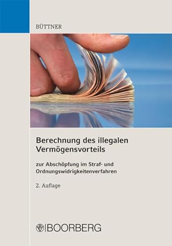 Berechnung des illegalen VermÃ¶gensvorteils: zur AbschÃ¶pfung im Straf- und Ordnungswidrigkeitenverfahren (9783415048140) by BÃ¼ttner, Manfred