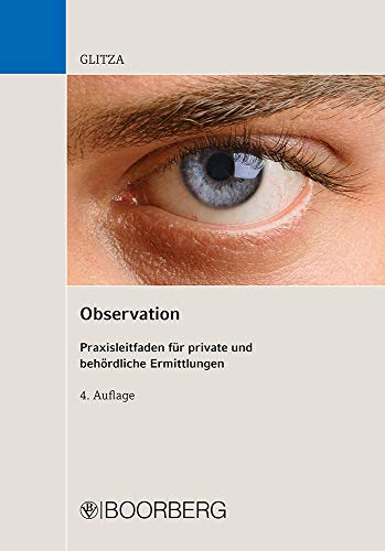 Observation Praxisleitfaden für private und behördliche Ermittlungen - Glitza, Klaus-Henning