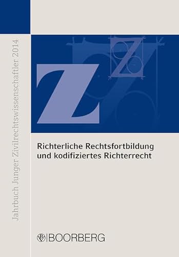 9783415055490: Richterliche Rechtsfortbildung und kodifiziertes Richterrecht: Jahrbuch Junger Zivilrechtswissenschaftler 2014