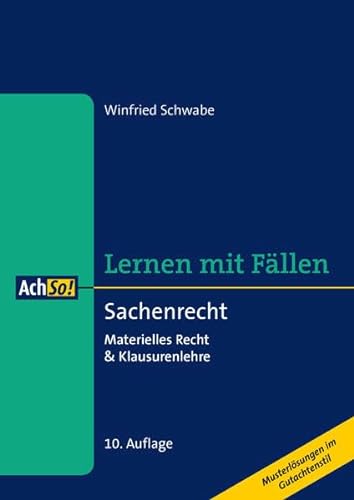 Stock image for Lernen mit Fllen Sachenrecht: Materielles Recht & Klausurenlehre Musterlsungen im Gutachtenstil (AchSo! Lernen mit Fllen) for sale by medimops