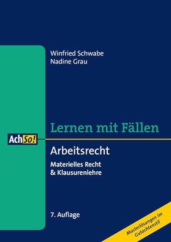 Stock image for Arbeitsrecht: Materielles Recht & Klausurenlehre Musterlsungen im Gutachtenstil (AchSo! Lernen mit Fllen) for sale by medimops