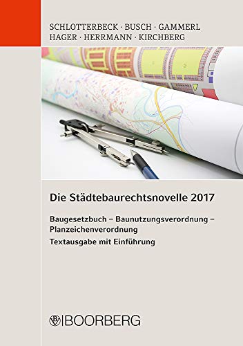 Stock image for Die Stdtebaurechtsnovelle 2017: Baugesetzbuch - Baunutzungsverordnung - Planzeichenverordnung, Textausgabe mit Einfhrung for sale by Buchmarie