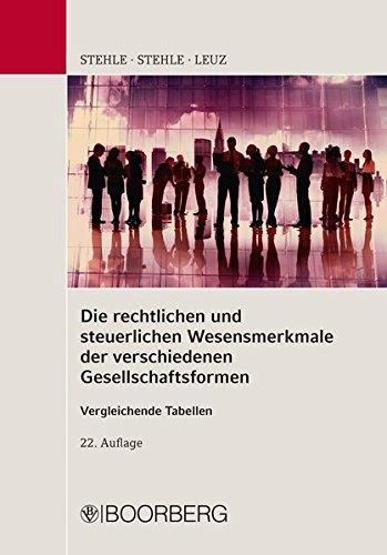 Stock image for Die rechtlichen und steuerlichen Wesensmerkmale der verschiedenen Gesellschaftsformen Vergleichende Tabellen for sale by Jasmin Berger