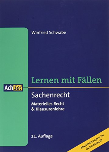 Lernen mit Fällen Sachenrecht: Materielles Recht & Klausurenlehre Musterlösungen im Gutachtenstil (AchSo! Lernen mit Fällen) - Schwabe, Winfried