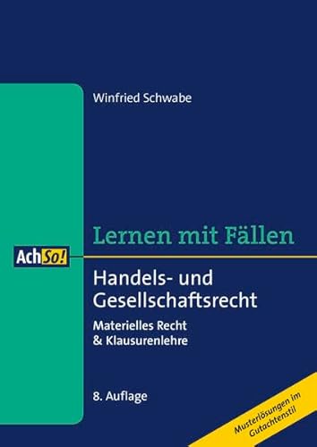 Beispielbild fr Lernen mit Fllen Handels- und Gesellschaftsrecht: Materielles Recht & Klausurenlehre Musterlsungen im Gutachtenstil (AchSo! Lernen mit Fllen) zum Verkauf von medimops