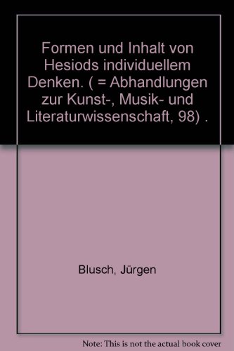 Formen und Inhalt von Hesiods individuellem Denken. - Blusch, Jürgen