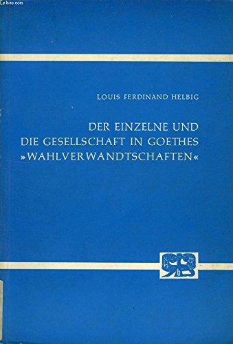 9783416008440: Der Einzelne und die Gesellschaft in Goethes "Wahlverwandtschaften"