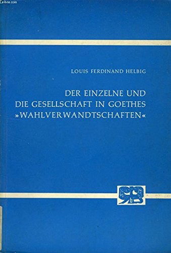 9783416008440: Der Einzelne und die Gesellschaft in Goethes Wahlverwandtschaften. Studien zur Germanistik, Anglistik und Komparatistik, 15.)