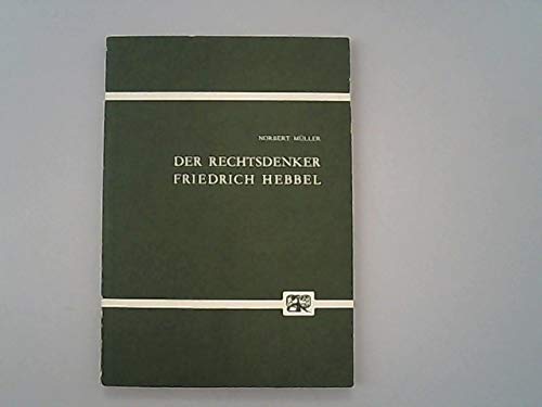 Beispielbild fr Der Rechtsdenker Friedrich Hebbel : Kriminologie und Justiz, Gesetz und Recht. Dissertation. Schriften zur Rechtslehre und Politik Bd. 63. zum Verkauf von Wissenschaftliches Antiquariat Kln Dr. Sebastian Peters UG