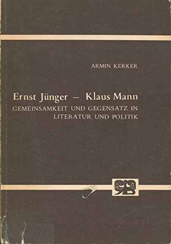 Beispielbild fr Ernst Jnger, Klaus Mann: Gemeinsamkeit und Gegensatz in Literatur und Politik - Zur Typologie des literarischen Intellektuellen zum Verkauf von Norbert Kretschmann