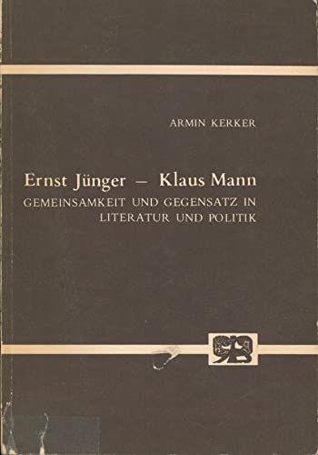 9783416009577: Ernst Jnger - Klaus Mann: Gemeinsamkeit und Gegensatz in Literatur und Politik zur Typologie des literarischen Intellektuellen (Abhandlungen zur Kunst-, Musik- und Literaturwissenschaft)