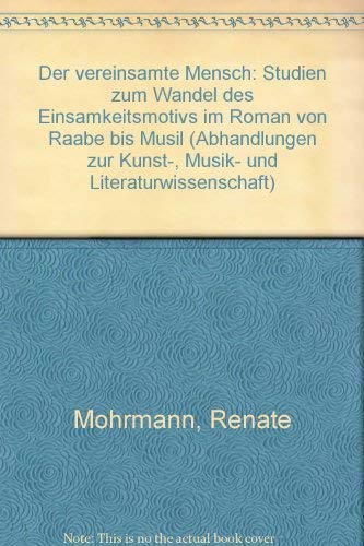 Beispielbild fr Der vereinsamte Mensch. Studien zum Wandel des Einsamkeitsmotivs im Roman von Raabe bis Musil. zum Verkauf von Antiquariaat Schot