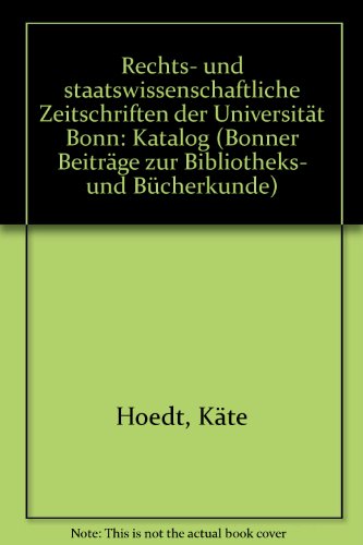 Bonner Beiträge zur Bibliotheks- und Bücherkunde ; Bd. 7/1 : Rechts- und staatswissenschaftliche Zeitschriften der Universität Bonn, Bd.1., A - K - Hoedt, Käte und Ralph Lansky