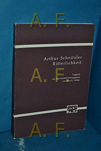 Ritterlichkeit. Fragment. Aus dem Nachlaß hrg. von Rena R.Schlein. - Schnitzler, Arthur