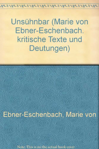 Unsuhnbar (Kritische Texte und Deutungen / Marie von Ebner-Eschenbach) (German Edition) - Marie von Ebner-Eschenbach