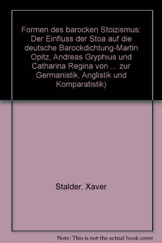 Formen des barocken Stoizismus. Der Einfluß der Stoa auf die deutsche Barockdichtung. [Von Xaver Stalder]. (= Studien zur Germanistik, Anglistik und Komparatistik, Band 39). - Stalder, Xaver