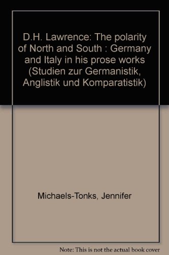 Beispielbild fr D. H. Lawrence : the polarity of north and south ; Germany and Italy in his prose works. Studien zur Germanistik, Anglistik und Komparatistik Bd. 42. zum Verkauf von Wissenschaftliches Antiquariat Kln Dr. Sebastian Peters UG