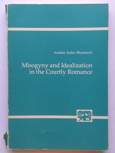 Stock image for Misogyny and Idealization in the Courtly Romance. for sale by Antiquariat Bader Tbingen