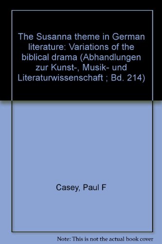 Beispielbild fr The Susanna theme in German literature : variations of the biblical drama. Abhandlungen zur Kunst-, Musik- und Literaturwissenschaft Bd. 214. zum Verkauf von Wissenschaftliches Antiquariat Kln Dr. Sebastian Peters UG