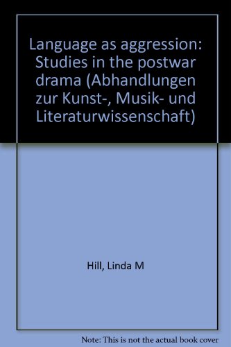 Beispielbild fr Language as aggression : studies in the postwar drama. Dissertation. Abhandlungen zur Kunst-, Musik- und Literaturwissenschaft Bd. 223. zum Verkauf von Wissenschaftliches Antiquariat Kln Dr. Sebastian Peters UG