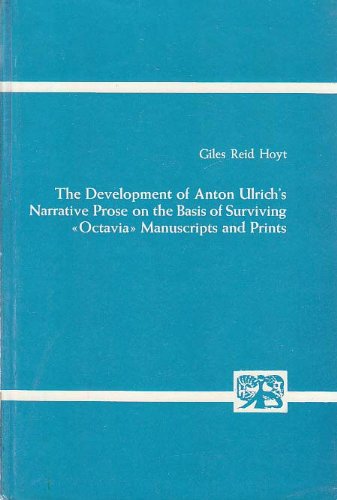 The development of Anton Ulrich's narrative prose on the basis of surviving 'Octavia' manuscripts...