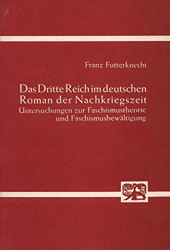 Stock image for Das Dritte Reich im deutschen Roman der Nachkriegszeit. Unters. zur Faschismustheorie u. Faschismusbewltigung, for sale by modernes antiquariat f. wiss. literatur