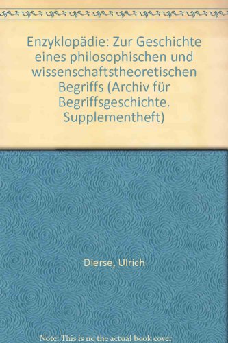 Enzyklopädie : zur Geschichte eines philosophischen und wissenschaftstheoretischen Begriffs. Archiv für Begriffsgeschichte ; 2. - Dierse, Ulrich