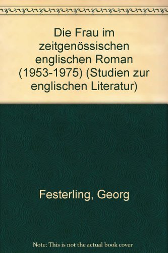 Die Frau im zeitgenössischen englischen Roman (1953 - 1975). Dissertation. Studien zur englischen...