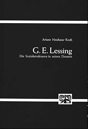 Stock image for G. E. Lessing : die Sozialstrukturen in seinen Dramen. Dissertation. Abhandlungen zur Kunst-, Musik- und Literaturwissenschaft Bd. 245. for sale by Wissenschaftliches Antiquariat Kln Dr. Sebastian Peters UG