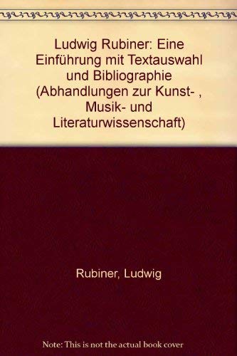 Stock image for Ludwig Rubiner: E. Einfuhrung mit Textauswahl u. Bibliographie (Abhandlungen zur Kunst-, Musik- und Literaturwissenschaft) (German Edition) for sale by Better World Books Ltd