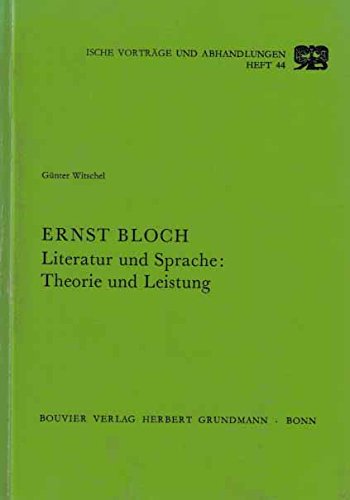 Ernst Bloch: Literatur und Sprache: Theorie und Leistung (= Akademische Vorträge und Abhandlungen...