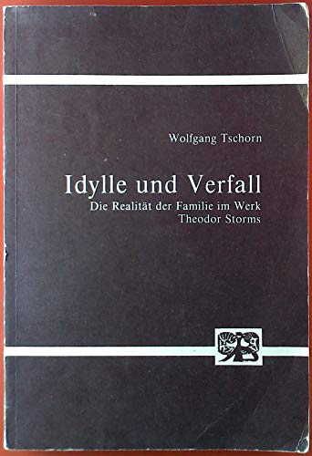 Beispielbild fr Idylle Und Verfall: Die Realitt Der Familie Im Werk Theodor Storms zum Verkauf von Anybook.com