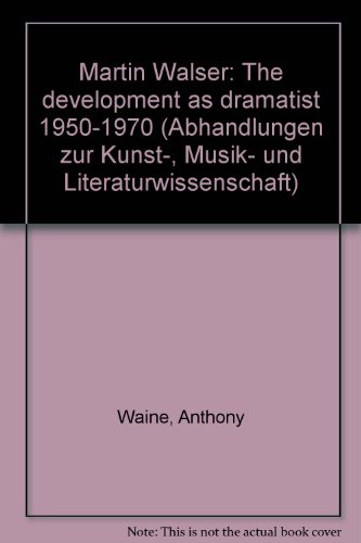 Stock image for MARTIN WALSER The Development as Dramatist (1950-1970) for sale by German Book Center N.A. Inc.