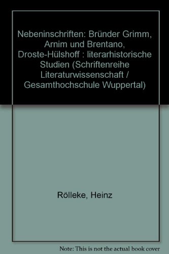 Stock image for Nebeninschriften. Brder Grimm - Arnim und Brentano - Droste-Hlshoff. Literarhistorische Studien for sale by medimops