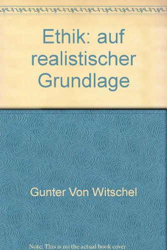Ethik auf realistischer Grundlage. Abhandlungen zur Philosophie, Psychologie und Pädagogik Nr. 167.