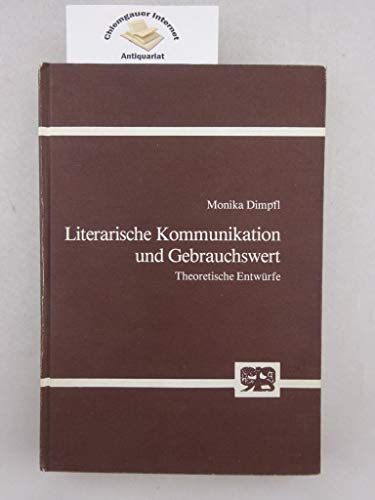 Stock image for Literarische Kommunikation und Gebrauchswert. Theoretische Entwrfe, for sale by modernes antiquariat f. wiss. literatur