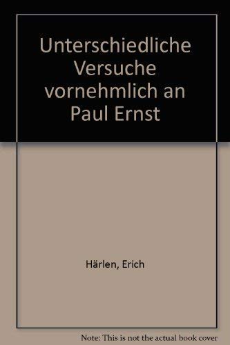 Unterschiedliche Versuche vornehmlich an Paul Ernst.