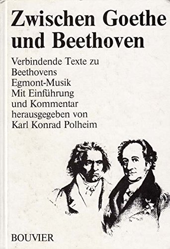 Beispielbild fr Zwischen Goethe und Beethoven. Verbindende Texte zu Beethovens Egmont - Musik. Mit Einfhrung und Kommentar zum Verkauf von medimops