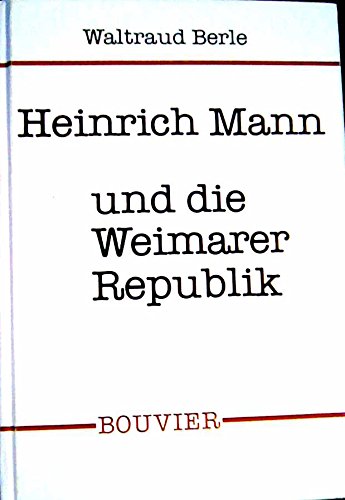 Beispielbild fr Heinrich Mann und die Weimarer Republik: Zur Entwicklung eines politischen Schriftstellers in Deutschland (Abhandlungen zur Kunst-, Musik- und Literaturwissenschaft) (German Edition) zum Verkauf von Wonder Book