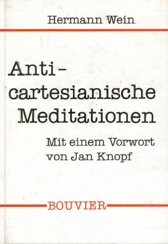 Anticartesianische Meditationen. Was war und ist Meditieren? Ein Fragment. M.e. Vorwort v. Jan Kn...