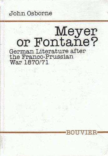 9783416017503: Meyer or Fontane: German Literature After the Franco-Prussian War 1870/71 (Abhandlungen Zur Kunst Musik Und Literaturwissenschaft Vol 341)