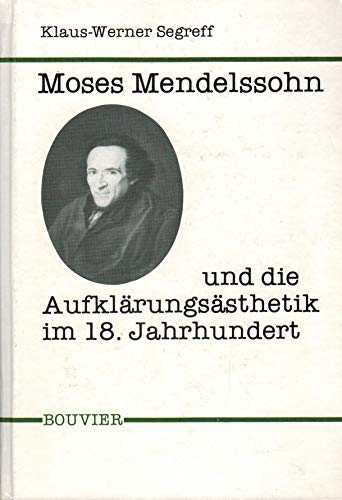 9783416017701: Moses Mendelssohn und die Aufklrungssthetik im 18. Jahrhundert. Dissertation. Abhandlungen zur Philosophie, Psychologie und Pdagogik Bd. 187.