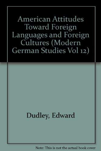 American attitudes toward foreign languages and foreign cultures. Modern German studies Bd. 12.
