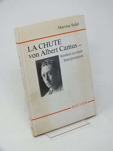 La chute von Albert Camus : Ansätze zu einer Interpretation. Studien zur französischen Philosophi...